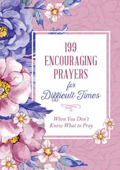 199 Encouraginv Prayers for Difficult Times