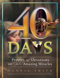 40 Days: Prayers and Devotions on God's Amazing Miracles (Book 7)