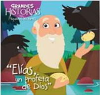 Grandes Historias Elias un profeta de Dios